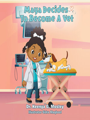 cover image of Maya Decides to Become a Vet